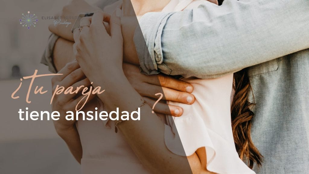 Cómo acompañar a tu pareja en su ansiedad